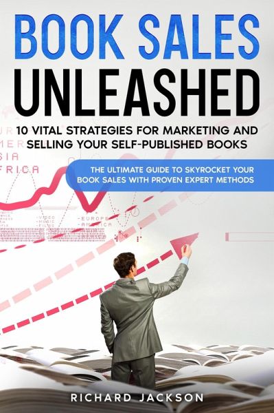 Book Sales Unleashed: 10 Vital Strategies for Marketing and Selling Your …  von Richard Jackson - bücher.de