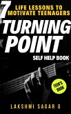 Turning Point: 7 Life Lessons To Motivate Teenagers(Self Help Book) (eBook, ePUB) Turning Point: 7 Life Lessons To Motivate Teenagers(Self Help Book) (eBook, ePUB)