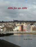 Alibi for an Alibi (The Detective Inspector John Cahill Series, #2) (eBook, ePUB)