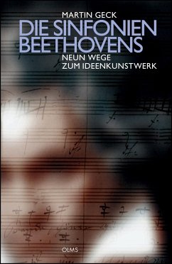 Die Symphonien Beethovens - Neun Wege zum Ideenkunstwerk - Geck, Martin