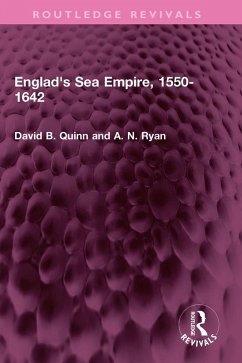 England's Sea Empire, 1550-1642 (eBook, ePUB) - Quinn, David B.; Ryan, A N