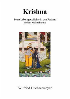 Krishna - Seine Lebensgeschichte in den Puranas und im Mahabharata (eBook, ePUB) - Huchzermeyer, Wilfried