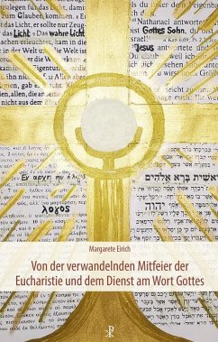 Von der verwandelnden Mitfeier der Eucharistie und dem Dienst am Wort Gottes - Eirich, Margarete