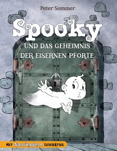 Spooky und das Geheimnis der eisernen Pforte Band 1 - Sommer, Peter; Publishing, SweetArtRos