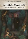 Arthur Machen: A Novelist of Ecstasy and Sin (eBook, ePUB)