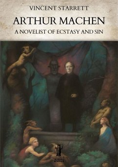 Arthur Machen: A Novelist of Ecstasy and Sin (eBook, ePUB) - Starrett, Vincent