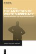 The Anxieties of White Supremacy - Bild 1