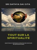 Tout sur la spiritualité - Questions et réponses extraites des discours de Bhagawan Baba (eBook, ePUB)