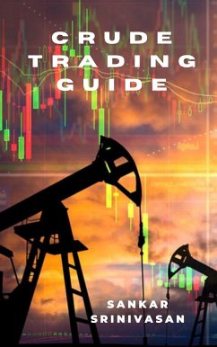 Crude Trading Guide (eBook, ePUB) - Srinivasan, Sankar