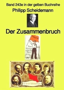 Der Zusammenbruch - Band 243e in der gelben Buchreihe - bei Jürgen Ruszkowski - Scheidemann, Philipp