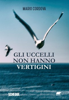 Gli uccelli non hanno vertigini (eBook, ePUB) - Cordova, Mario