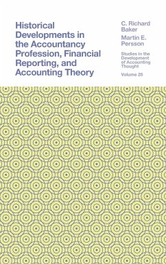 Historical Developments in the Accountancy Profession, Financial Reporting, and Accounting Theory - Baker, C. Richard; Persson, Martin E.