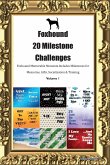 Foxhound 20 Milestone Challenges Foxhound Memorable Moments. Includes Milestones for Memories, Gifts, Socialization & Training Volume 1