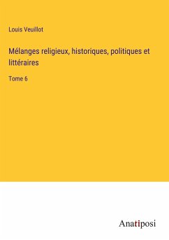 Mélanges religieux, historiques, politiques et littéraires - Veuillot, Louis