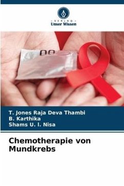 Chemotherapie von Mundkrebs - Thambi, T. Jones Raja Deva;Karthika, B.;Nisa, Shams U. l.