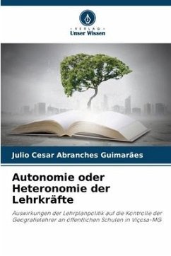 Autonomie oder Heteronomie der Lehrkräfte - Guimarães, Julio Cesar Abranches