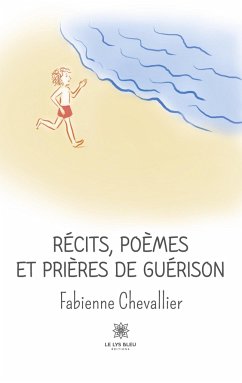 Récits, poèmes et prières de guérison - Fabienne Chevallier