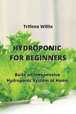 Hydroponic for Beginners: Build an Inexpensive Hydroponic System at Home