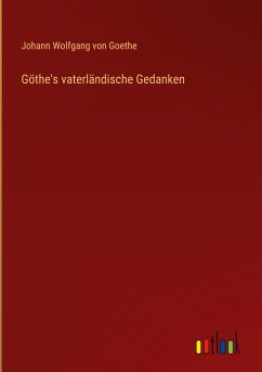 Göthe's vaterländische Gedanken