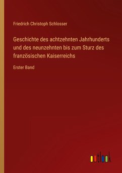 Geschichte des achtzehnten Jahrhunderts und des neunzehnten bis zum Sturz des französischen Kaiserreichs