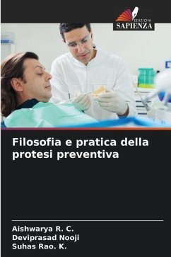 Filosofia e pratica della protesi preventiva - R. C., Aishwarya;Nooji, Deviprasad;Rao. K., Suhas