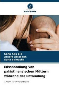 Misshandlung von palästinensischen Müttern während der Entbindung - Abu EId, Soha;ALKaseeh, Areefa;Balousha, Suha