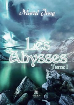 Les Abysses: Tome I - Muriel Jung