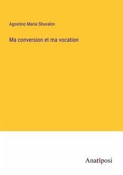 Ma conversion et ma vocation - Shuvalov, Agostino Maria