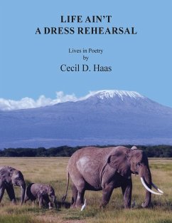 Life Ain't A Dress Rehearsal - Haas, Cecil D.