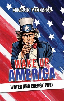 Wake up America - Water and Energy (WE) - Pedersen, Charlie