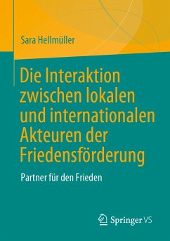 Die Interaktion zwischen lokalen und internationalen Akteuren der Friedensförderung (eBook, PDF) - Hellmüller, Sara