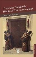 Timurlular Zamaninda Hindistan Türk Imparatorlugu - Halis Biyiktay, Ömer