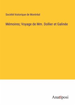 Mémoires; Voyage de Mm. Dollier et Galinée - Société Historique De Montréal