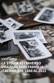 La Storia attraverso una qualsiasi famiglia italiana dal 1888 al 2022 (eBook, ePUB)