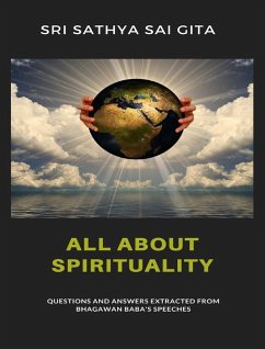 All about spirituality - Questions and answers extracted from Bhagawan Baba's speeches (eBook, ePUB) - Sri Sathya Sai Gita, Sri Sathya Sai Gita