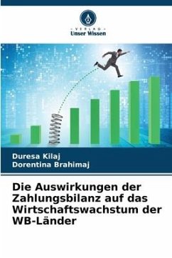 Die Auswirkungen der Zahlungsbilanz auf das Wirtschaftswachstum der WB-Länder - Kilaj, Duresa;Brahimaj, Dorentina