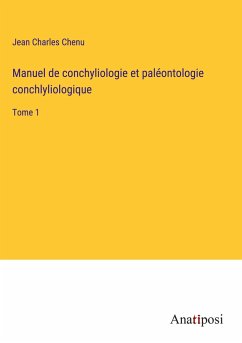 Manuel de conchyliologie et paléontologie conchlyliologique - Chenu, Jean Charles