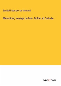 Mémoires; Voyage de Mm. Dollier et Galinée - Société Historique De Montréal