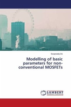 Modelling of basic parameters for non-conventional MOSFETs - De, Swapnadip