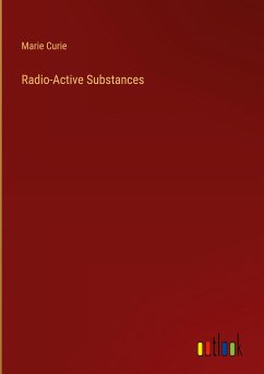 Radio-Active Substances - Curie, Marie