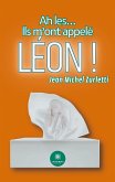 Ah les...: Ils m'ont appelé Léon !