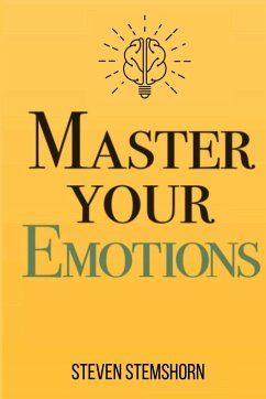 Master Your Emotions   Overcoming Negativity And Improving Emotional Management Review - Stemshorn, Steven