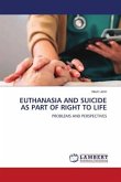 EUTHANASIA AND SUICIDE AS PART OF RIGHT TO LIFE