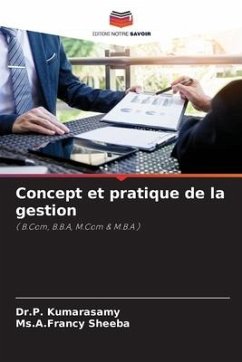 Concept et pratique de la gestion - Kumarasamy, Dr.P.;Sheeba, Ms.A.Francy