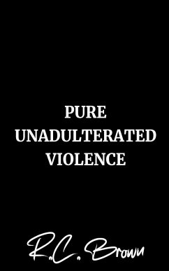 Pure Unadulterated Violence - Brown, R. C.