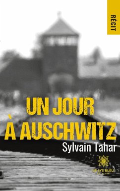 Un jour a Auschwitz - Sylvain Tahar