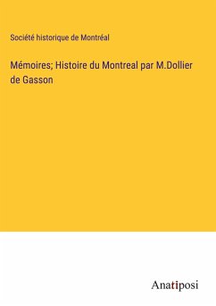 Mémoires; Histoire du Montreal par M.Dollier de Gasson - Société Historique De Montréal