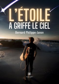 L'étoile a griffé le ciel - Bernard Philippe-Janon