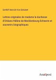 Lettres originales de madame la duchesse d'Orléans Hélène de Mecklenbourg-Schwerin et souvenirs biographiques