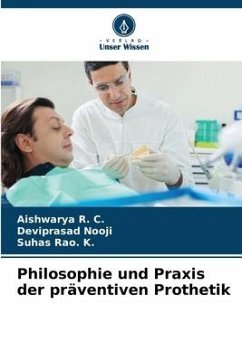 Philosophie und Praxis der präventiven Prothetik - R. C., Aishwarya;Nooji, Deviprasad;Rao. K., Suhas
